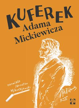 Kuferek Adama Mickiewicza (J.Mikołajewski)