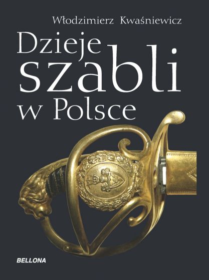 Dzieje szabli w Polsce nowa (W.Kwaśniewicz)