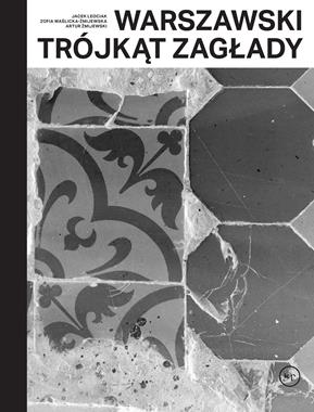 Warszawski Trójkąt Zagłady (J.Leociak)