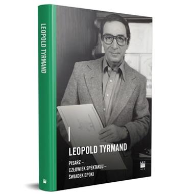 Leopold Tyrmand Pisarz-człowiek spektaklu-świadek epoki (red.M.Woźniewska-Działak)