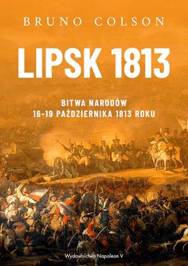 Lipsk 1813 Bitwa Narodów 16-19 października 1813r. (B.Colson)