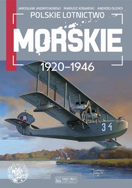 Polskie lotnictwo morskie 1920-1946 (J.Andrychowski M.Konarski A.Olejko)