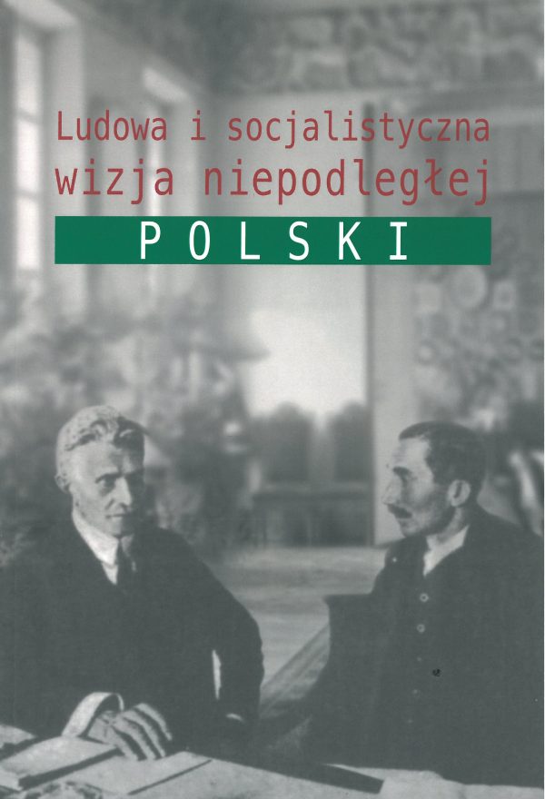 Ludowa i socjalistyczna wizja niepodległej Polski (red. J.Gmitruk T.Skoczek)