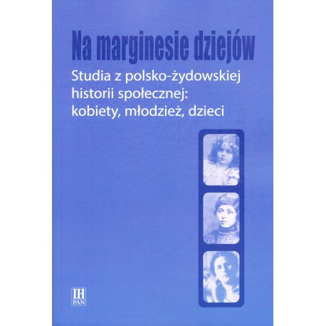 Na marginesie dziejów Studia z polsko-żydowskiej historii społecznej (red. A.Landau-Czajka)