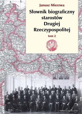 Słownik biograficzny starostów Drugiej Rzeczypospolitej T.2 (J.Mierzwa)