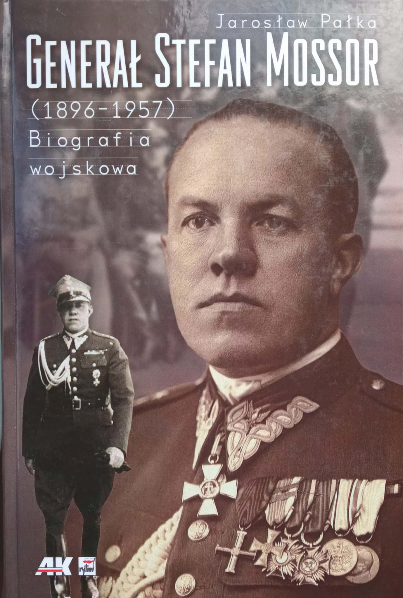 Generał Stefan Mossor (1896-1957) Biografia wojskowa (J.Pałka)