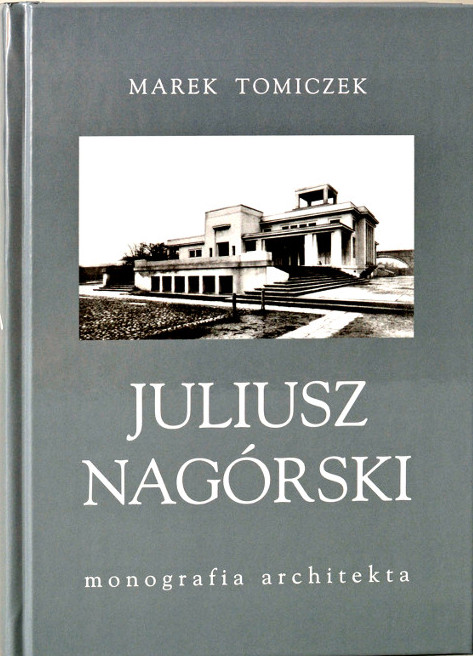 Juliusz Nagórski monografia architekta (M.Tomiczek)