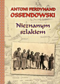 Nieznanym szlakiem Nowele (A.F.Ossendowski)