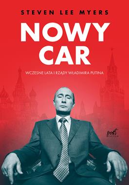 Nowy car Wczesna lata i rządy Władimira Putina (S.L.Myers)