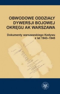 Obwodowe Oddziały Dywersji Bojowej Okręgu AK Warszawa (opr..H.Rybicka)
