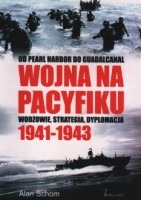 Wojna na Pacyfiku 1941-1943 Od Pearl Harbor do Guadalcanal (A.Schom)