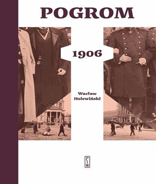 Pogrom 1906 (W.Holewiński)