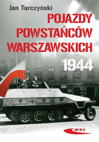 Pojazdy powstańców warszawskich 1944 (J.Tarczyński)