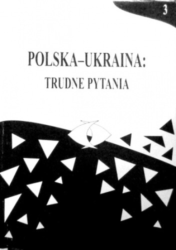 Polska - Ukraina Trudne pytania T.3 (opr.zbiorowe)