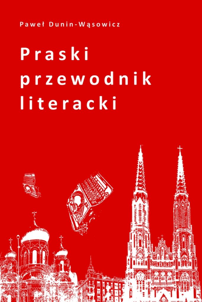 Praski przewodnik literacki (P.Dunin-Wąsowicz)