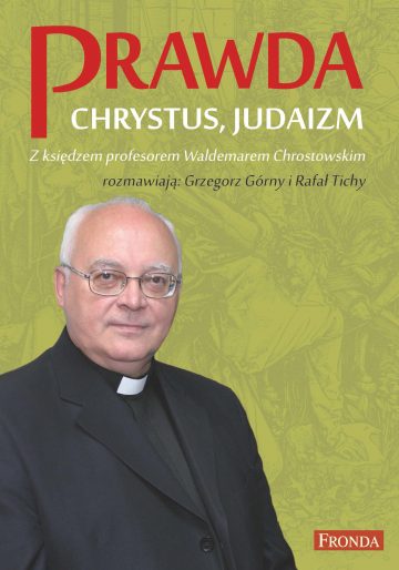 Prawda Chrystus Judaizm (W.Chrostowski G.Górny R.Tichy)