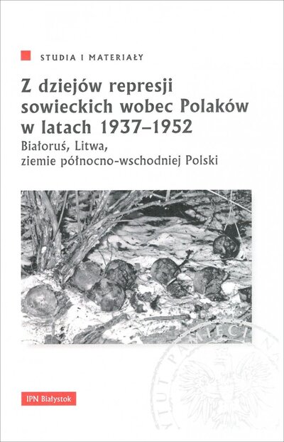Z dziejów represji sowieckich wobec Polaków w latach 1937-1952 (red. J.J.Milewski)