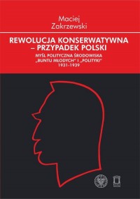 Rewolucja konserwatywna - przypadek Polski (M.Zakrzewski)