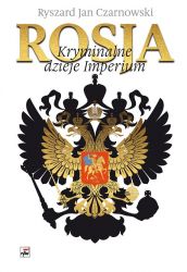 Rosja Kryminalne dzieje Imperium (R.J.Czarnowski)