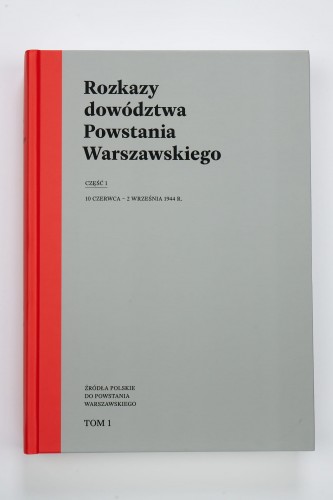 Rozkazy dowództwa Powstania Warszawskiego Część 1 (opr.zbiorowe)