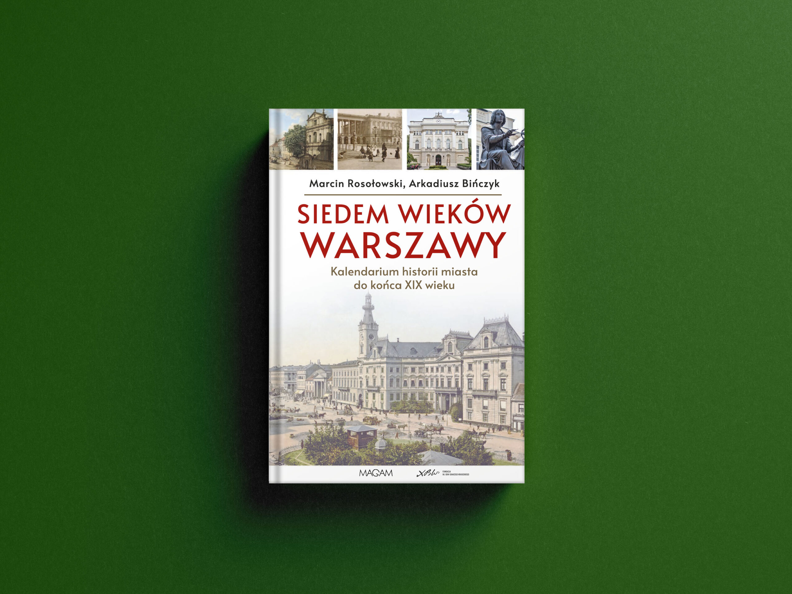Siedem wieków Warszawy Kalendarium historii miasta do końca XIX w. (M.Rosołowski A.Bińczyk)