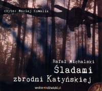 Śladami zbrodni katyńskiej CD mp3 (R.Michalski)