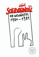 Solidarność od wewnątrz 1980-1981 (red. A.Friszke K.Persak P.Sowiński)