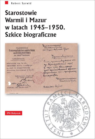 Starostowie Warmii i Mazur w latach 1945-1950 Szkice biograficzne (R.Syrwid)