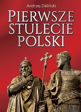 Pierwsze stulecie Polski (A.Zieliński)