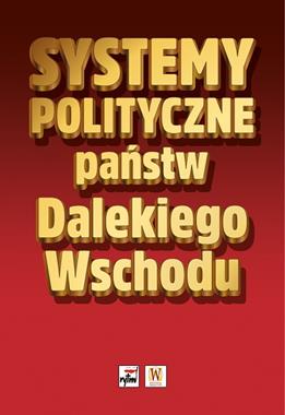 Systemy polityczne państw Dalekiego Wschodu (red.P.Pacek K.Rak)
