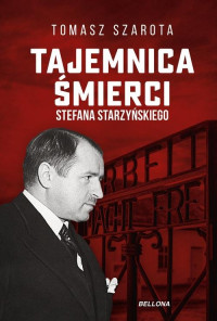 Tajemnica śmierci Stefana Starzyńskiego (T.Szarota)
