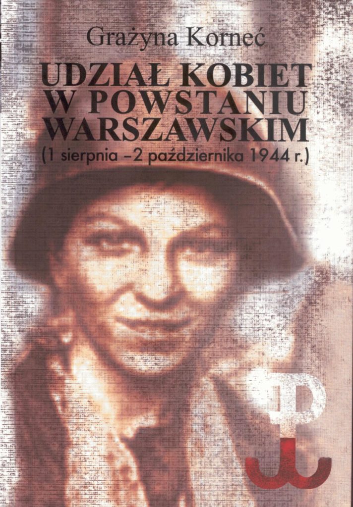 Udział kobiet w Powstaniu Warszawskim (1 sierpnia-2 października 1944 r.)(G.Korneć)