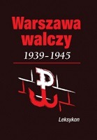 Warszawa Walczy 1939-1945 Leksykon (red.K.Komorowski)