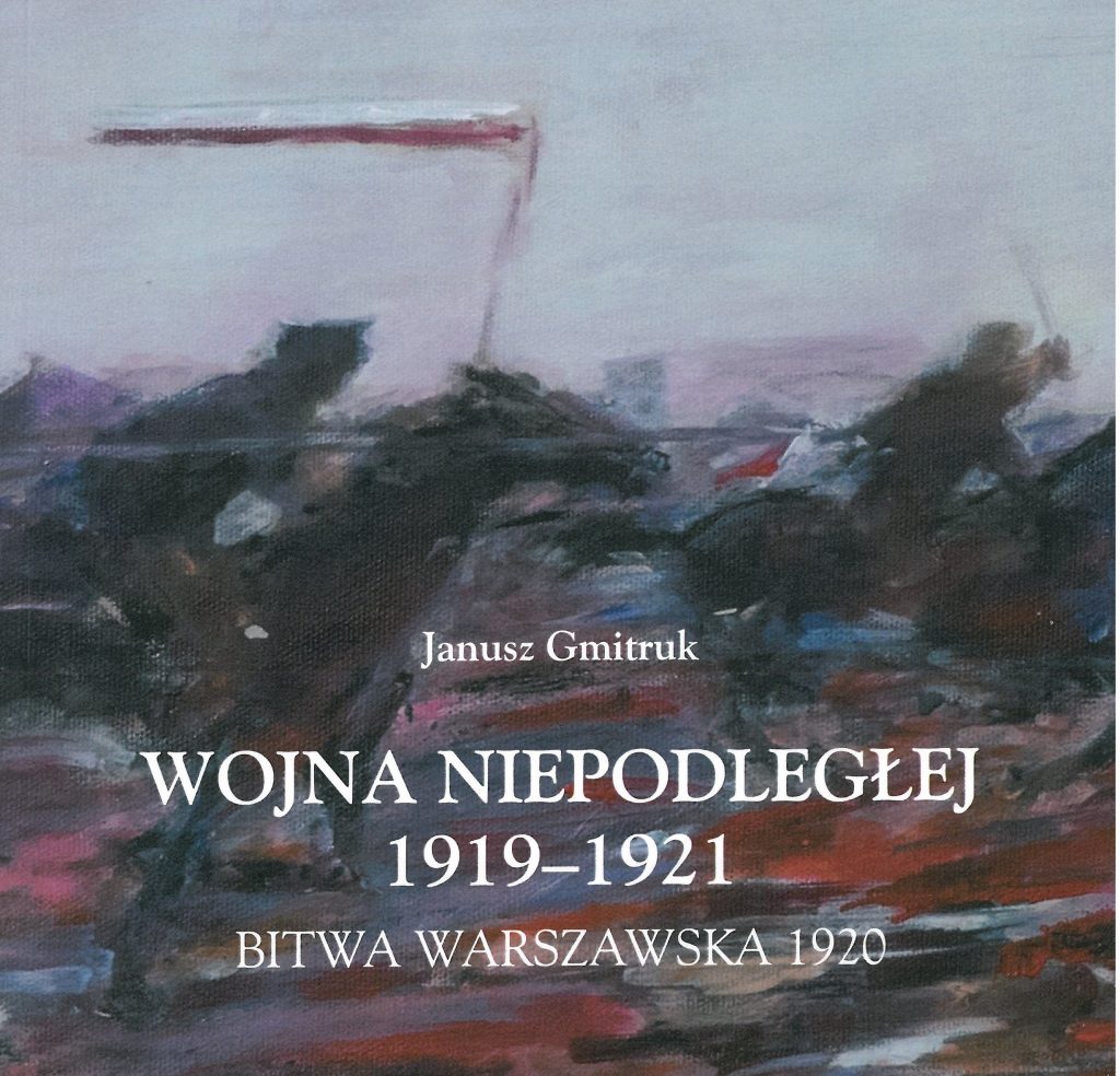 Wojna Niepodległej 1919-1921 Bitwa Warszawska 1920 (J.Gmitruk)