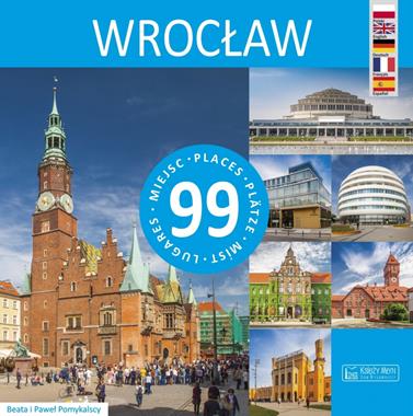 Wrocław 99 miejsc (opr.zbiorowe)