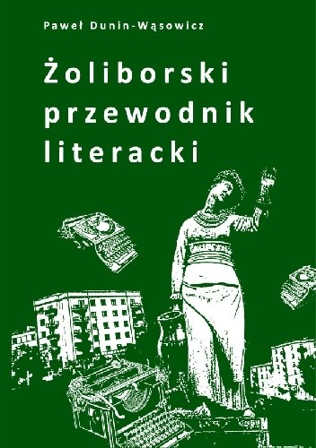 Żoliborski przewodnik literacki (P.Dunin-Wąsowicz)